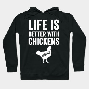 Life is better with chickens around Hoodie